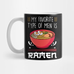 My Favorite Type Of Men Is Ramen Funny Ramen Noodle Lover Mug